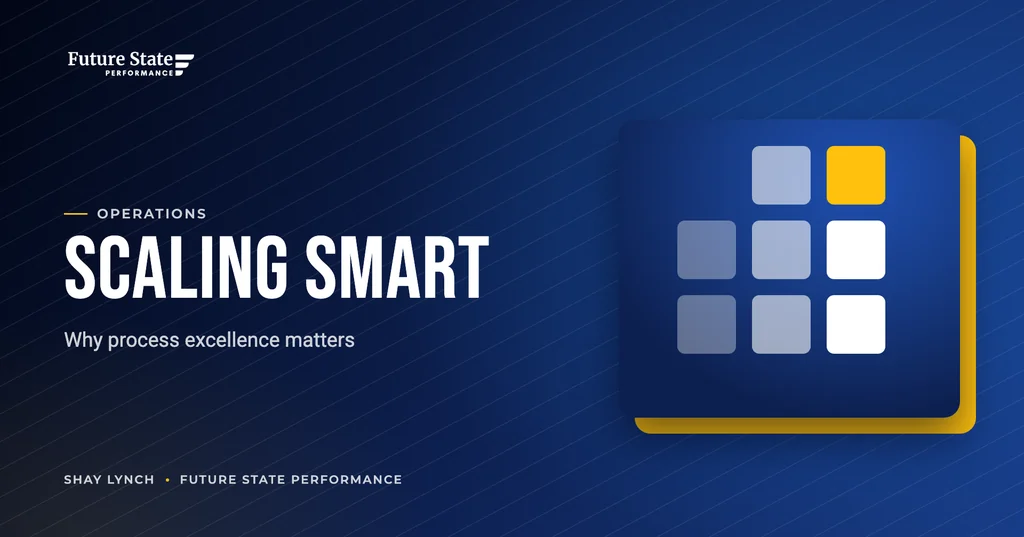 Scaling Smart — Why Process Excellence Matters